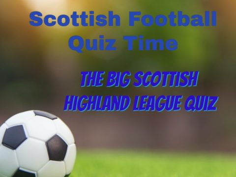 Scottish Football Quiz: The Highland League