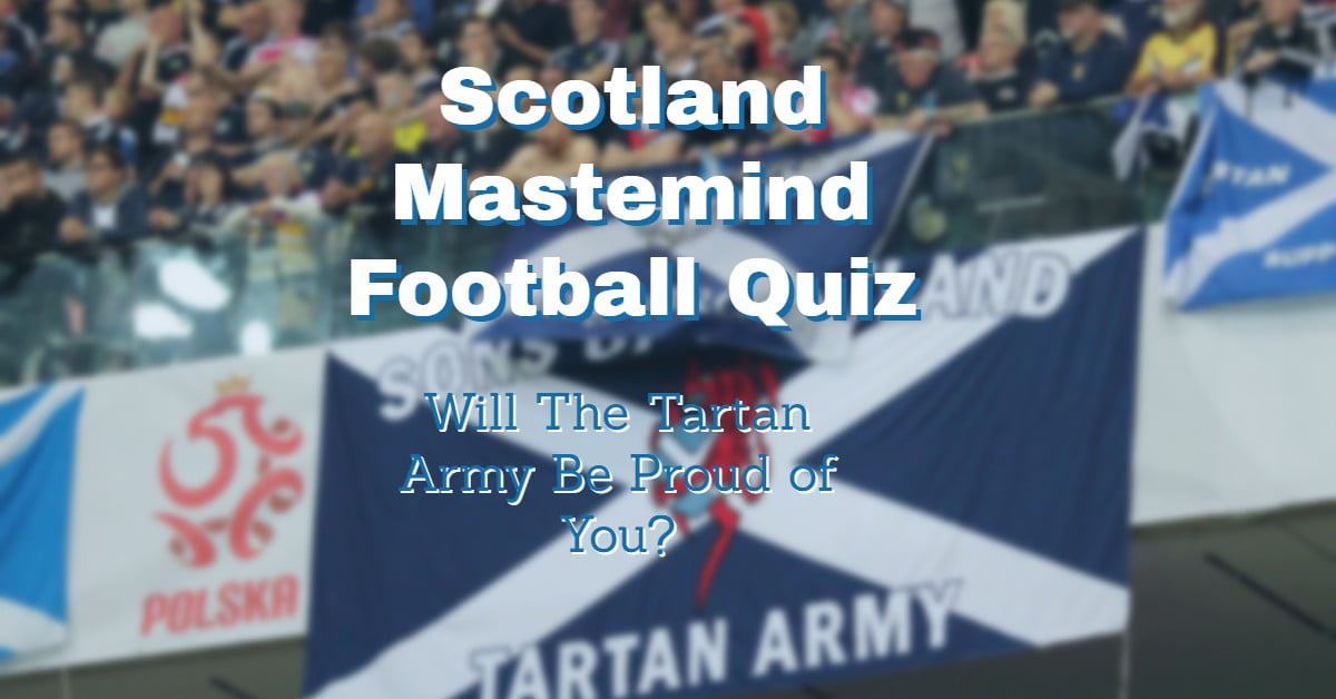 Try Our Scotland National Team Mastermind Quiz