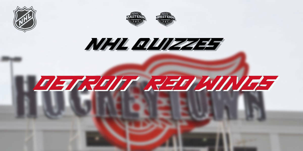NHL Quizzes – Detroit Red Wings