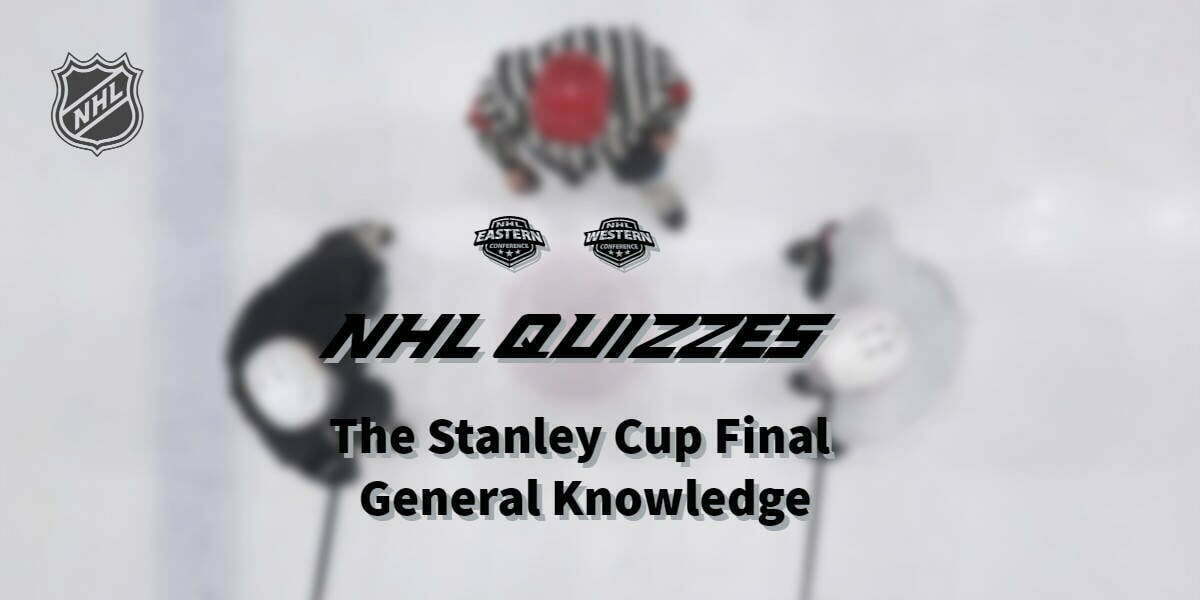 NHL Quizzes – The Stanley Cup Final