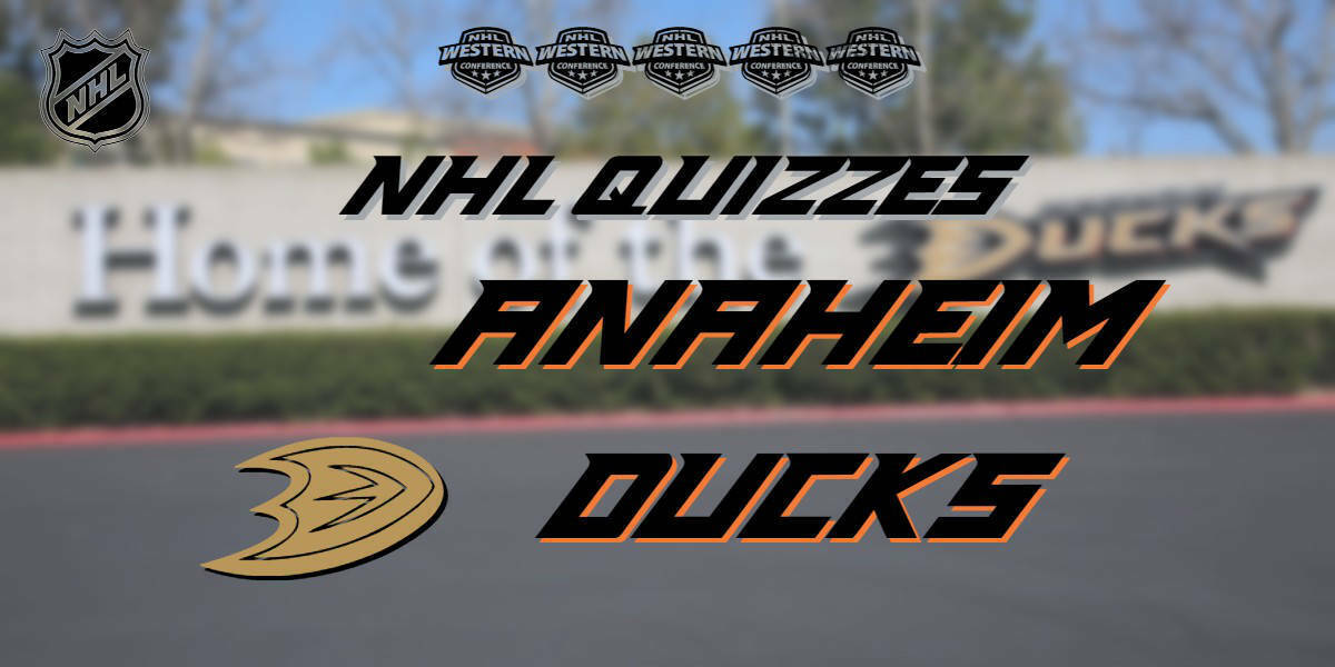 NHL Quizzes – Anaheim Ducks