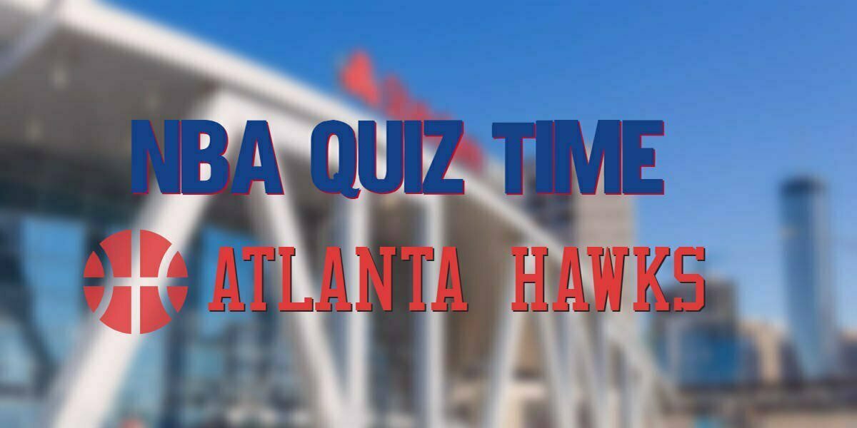 NBA Quizzes – Atlanta Hawks