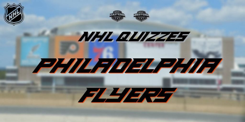 NHL Quizzes – Philadelphia Flyers