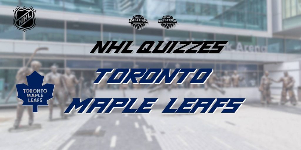 NHL Quizzes – Toronto Maple Leafs