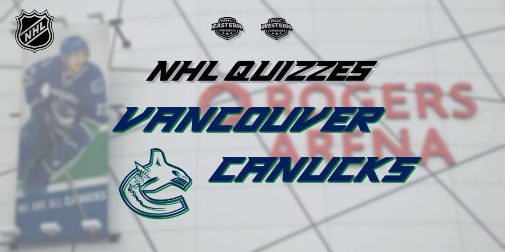 NHL Quizzes – Vancouver Canucks