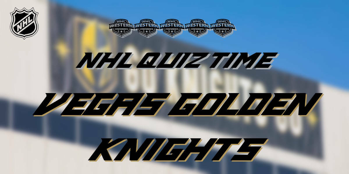 NHL Quiz –  Vegas Golden Knights