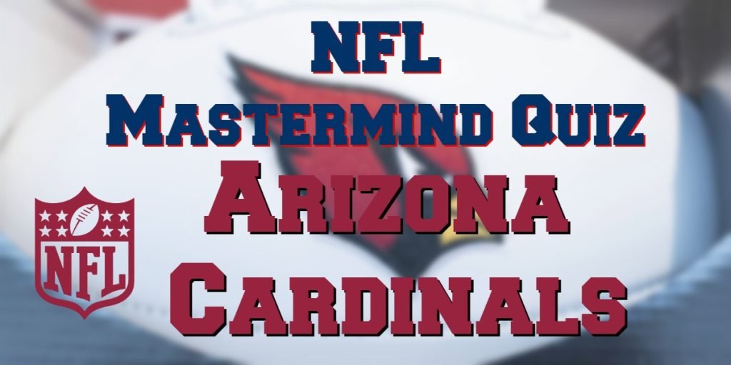 NFL Mastermind Quiz Series – Arizona Cardinals