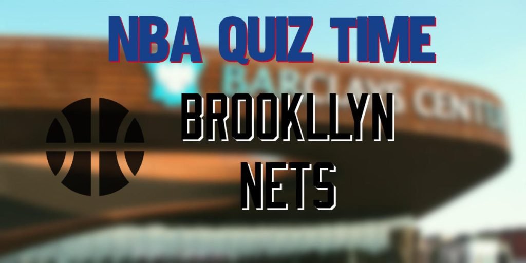 NBA Quiz Time- Brooklyn Nets 
