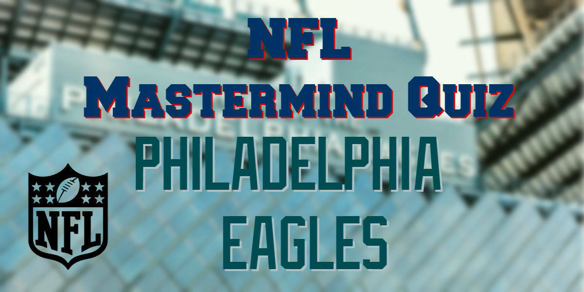 NFL Mastermind Quiz – Philadelphia Eagles