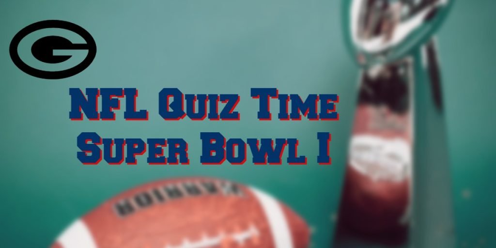Super Bowl 1 Quiz – The One That Started It All