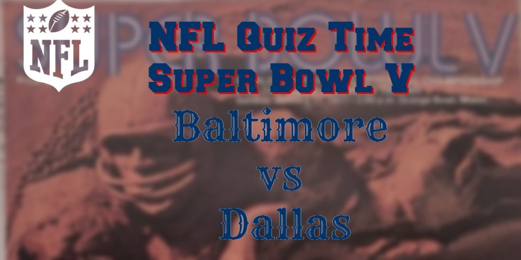 Super Bowl V Quiz – Baltimore Colts v Dallas Cowboys