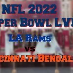 Super Bowl LVI Quiz – LA Rams v Cincinnati Bengals