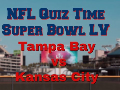 Super Bowl LV Quiz – Tampa Bay v Kansas City