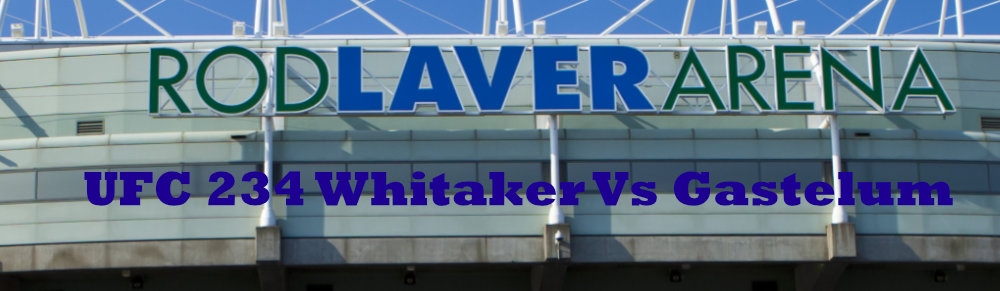 UFC 234 Whitaker Vs Gastelum