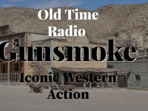 Gunsmoke – Classic Western Old Time Radio Show