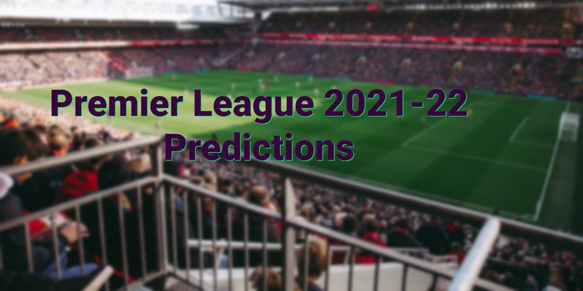 Premier League 2021-22 Title Prediction