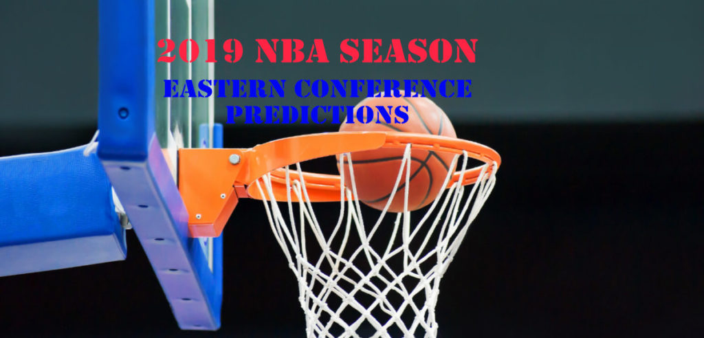 NBA 2019 Division Predictions For The Eastern Conference