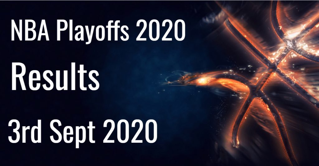 2020 NBA Playoffs game results 3rd Sept