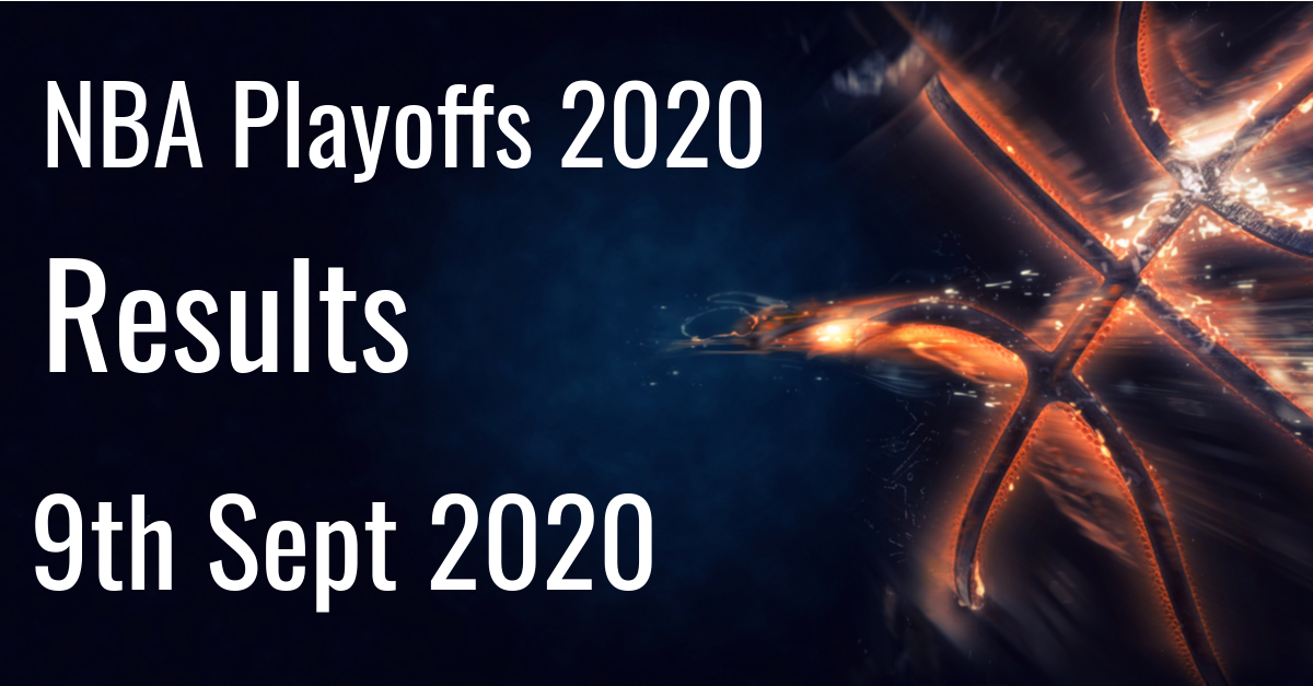 2020 NBA Playoffs Results 9th Sept