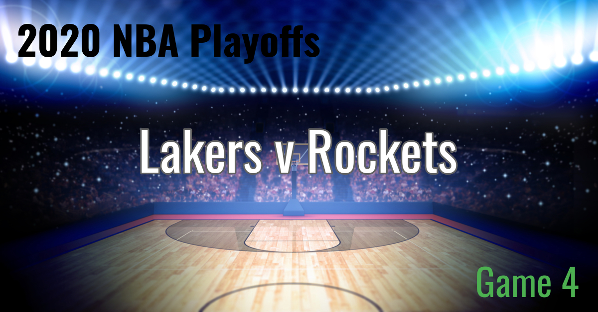 Lakers vs Rockets – Game 4 – 2020 NBA Playoffs Semi-Finals