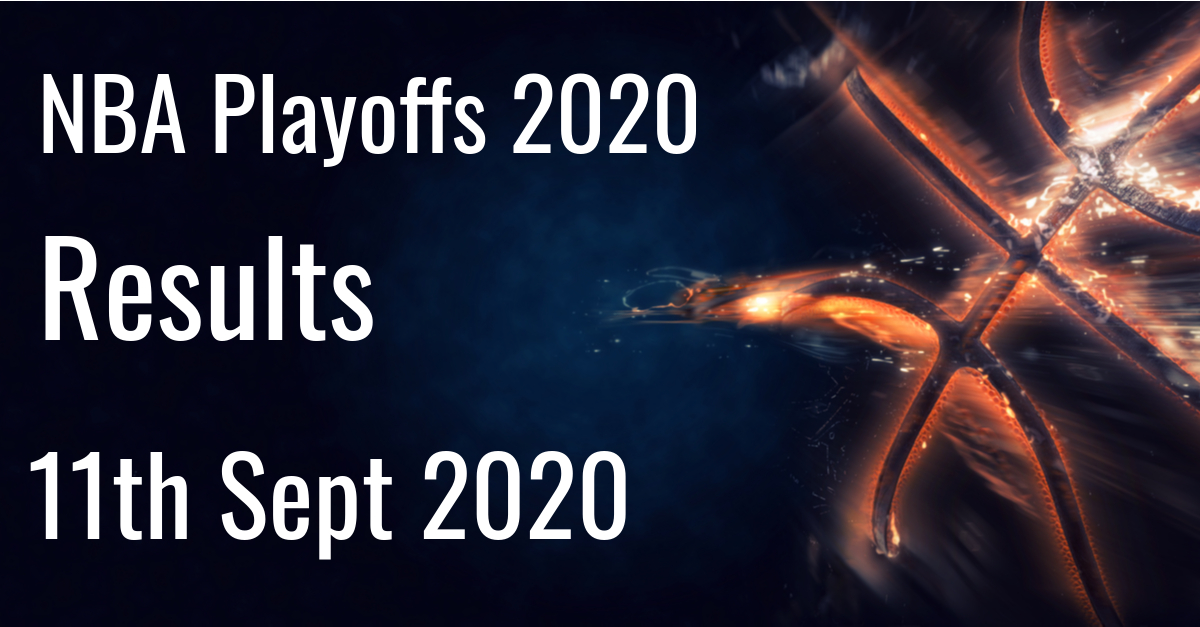 2020 NBA Playoffs Results – 11th September