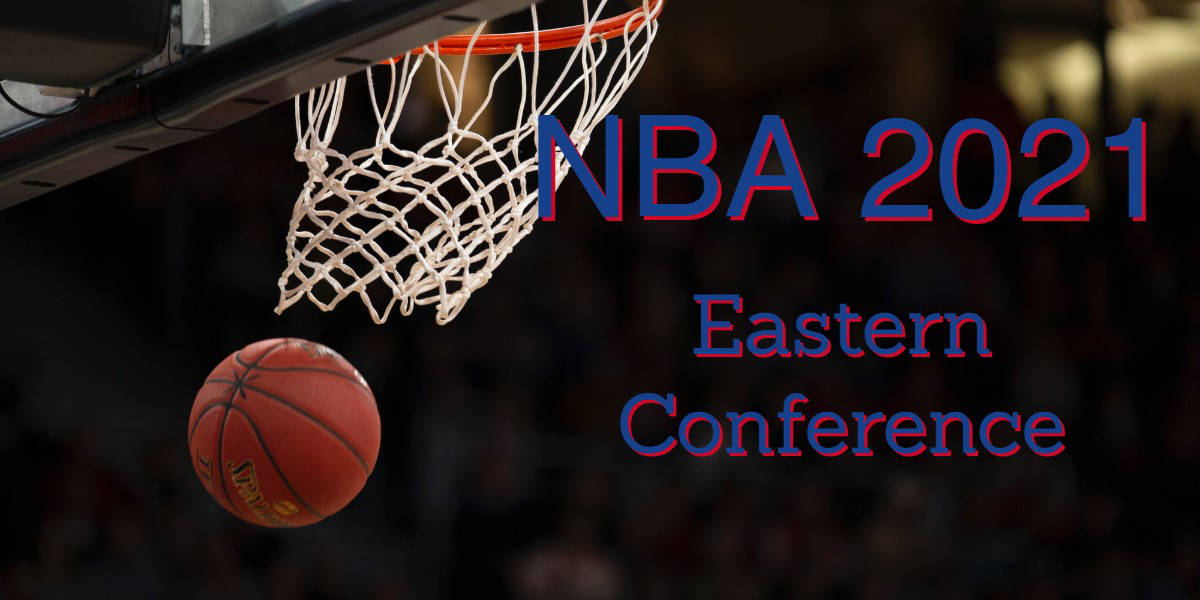 NBA 2021 Eastern Conference Preview