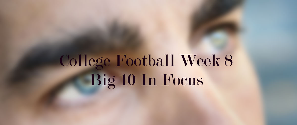 College Football Week Eight – All Eyes On The Big 10