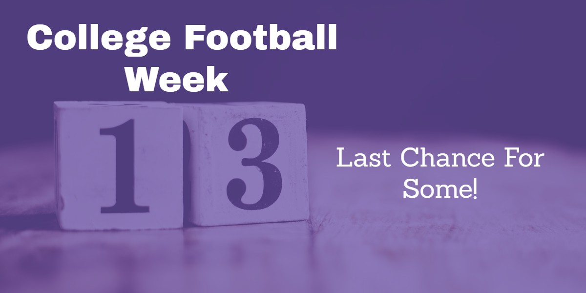 College Football Week Thirteen -Unlucky for Some?