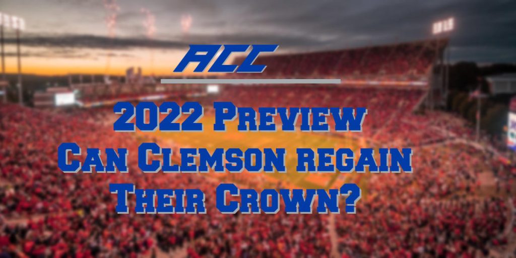 2022 ACC – Can Clemson Regain The Crown?