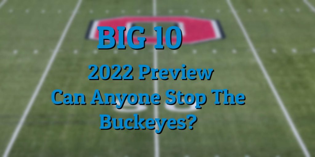 2022 Big 10 – Can The Wolverines Repeat?