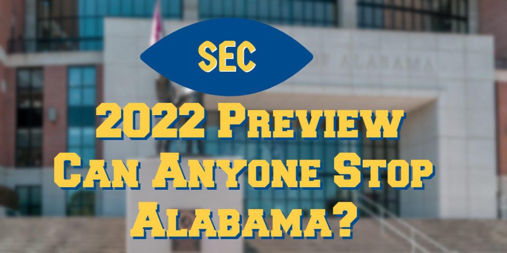 2022 SEC Preview – Who Can Stop The Tide?