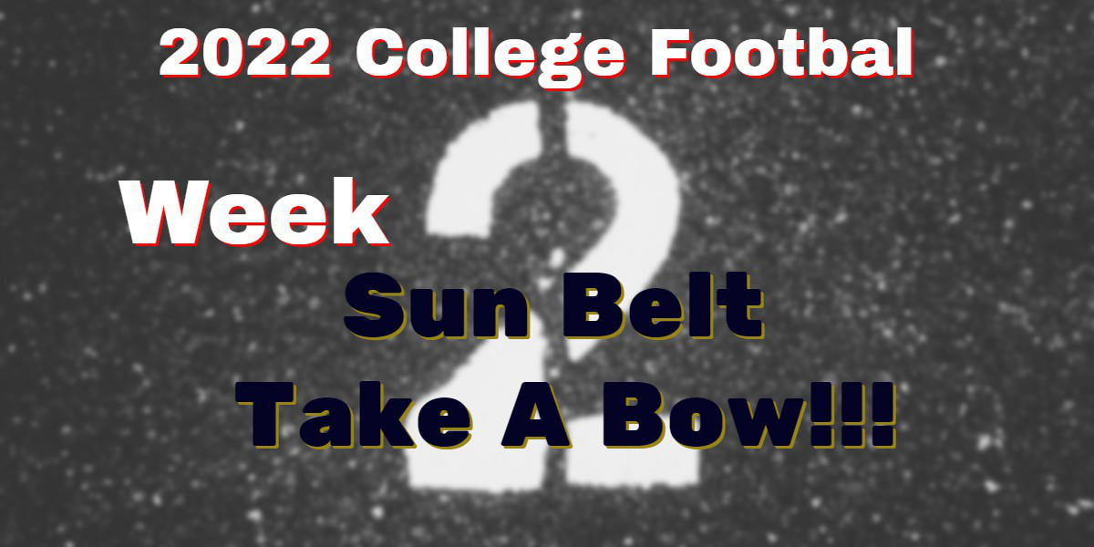 2022 College Football Week Two Round Up – Sun Belt Take A Bow
