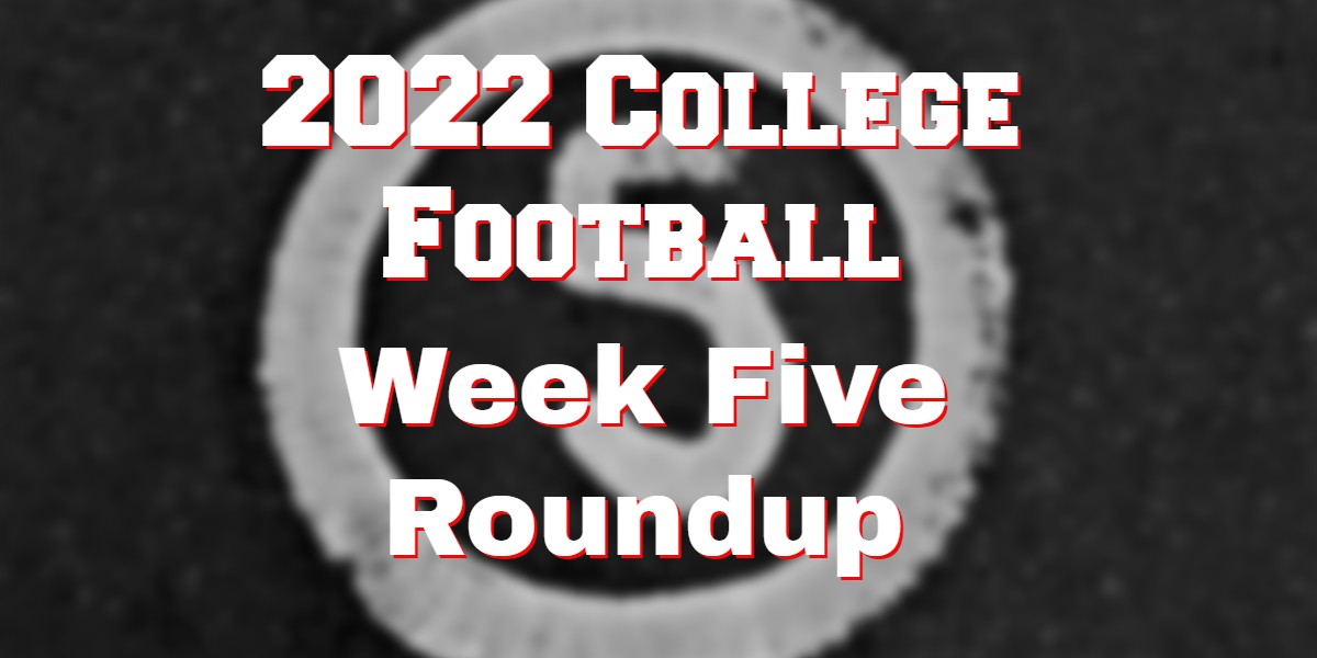 2022 College Football Week Five Round Up – 10 Ranked Losers!