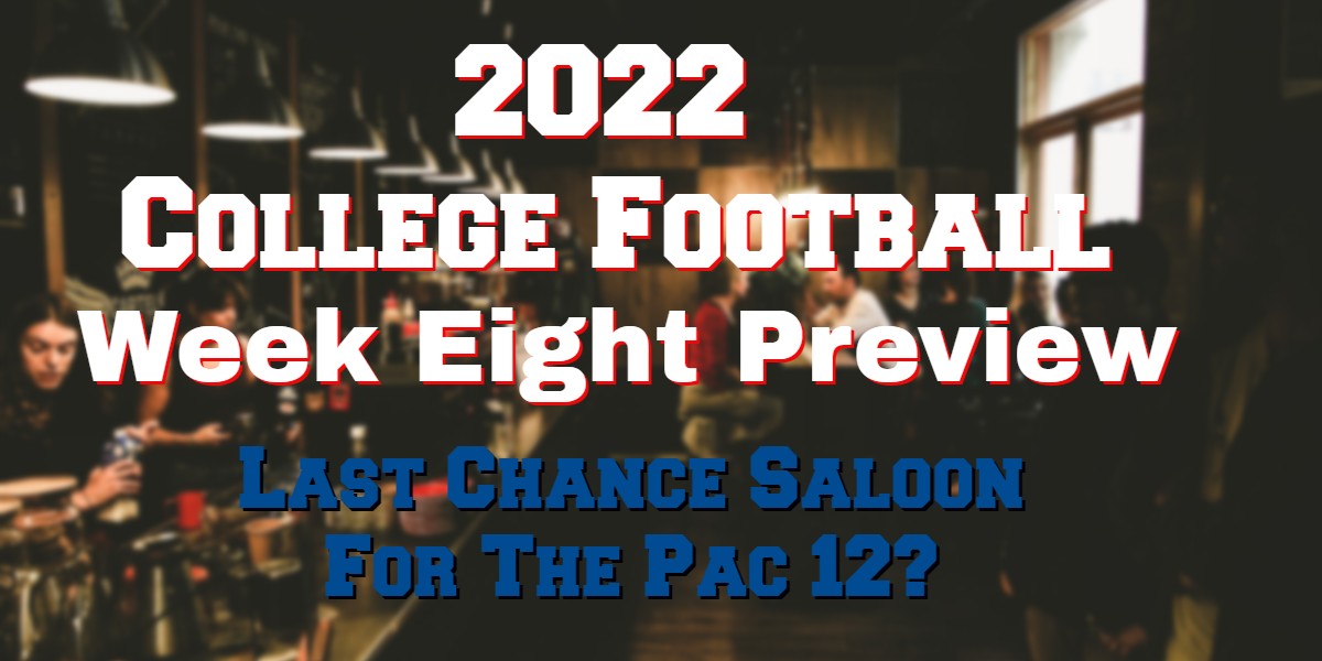 2022 College Football Week 8 Last Chance Saloon