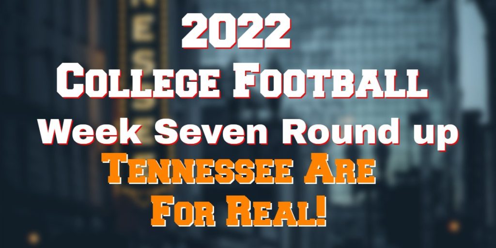 2022 College Football Week Seven Tennessee Are For Real