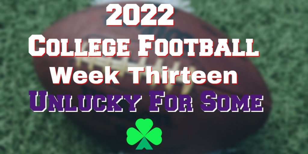 2022 College Football Week 13 Unlucky For Some