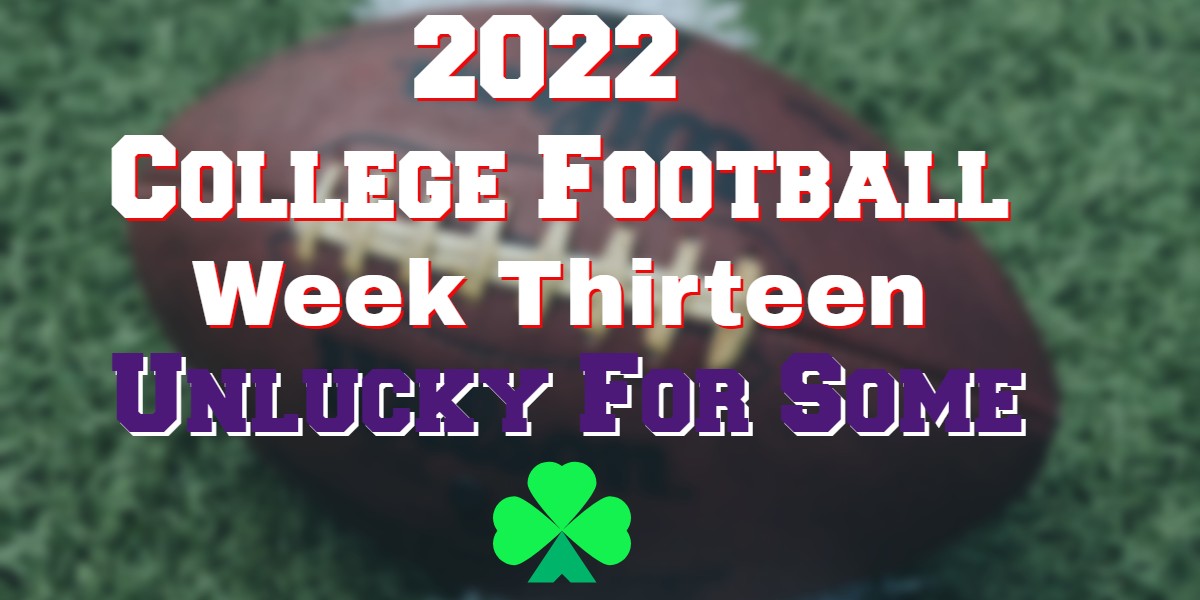 2022 College Football Week 13 Unlucky For Some