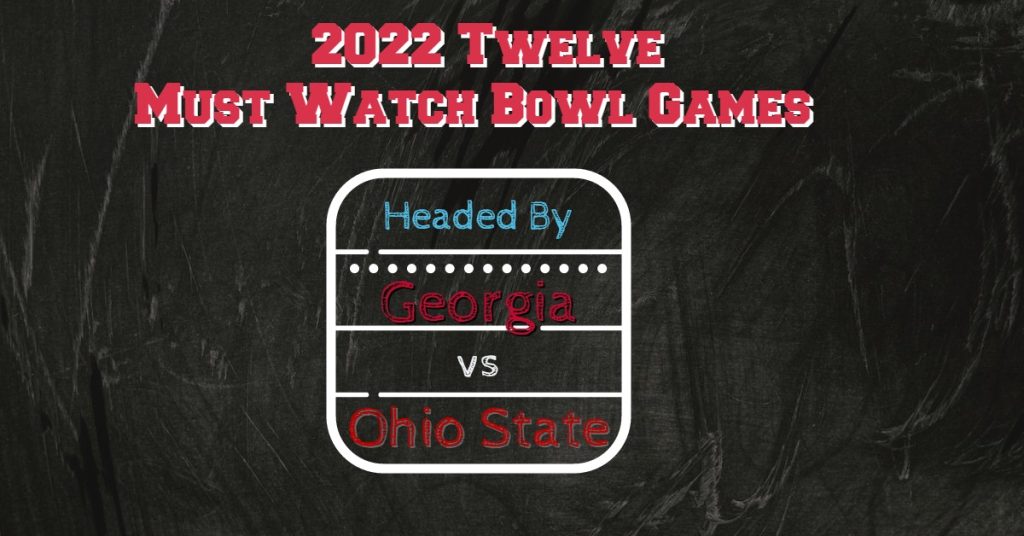 Our Twelve Must Watch 2022 College Bowl Games