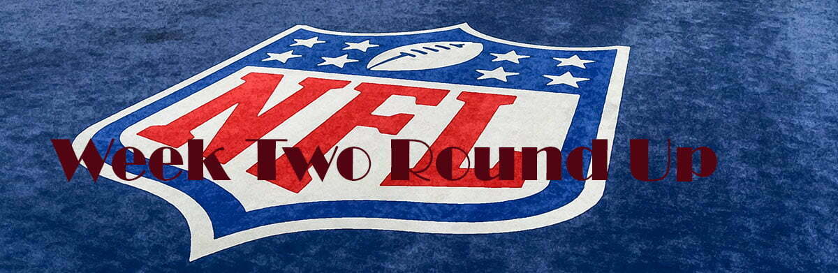 NFL 2019 Week Two Round Up.