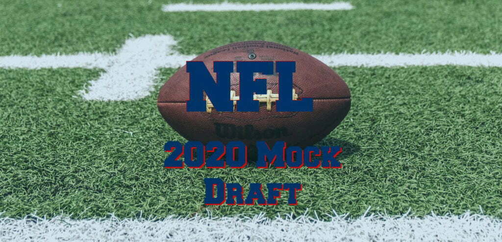 2020 NFL Mock Draft Who We Think Will Go Where.