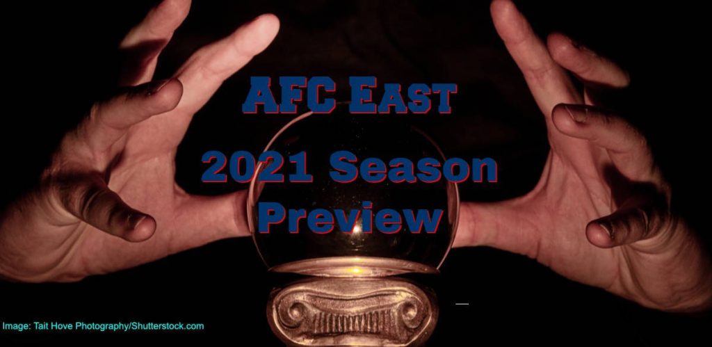 AFC East 2021 Season Preview Patriots To Bounce Back?