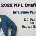 NFL 2022 Draft Intriguing Prospects - QB E.J Perry Brown