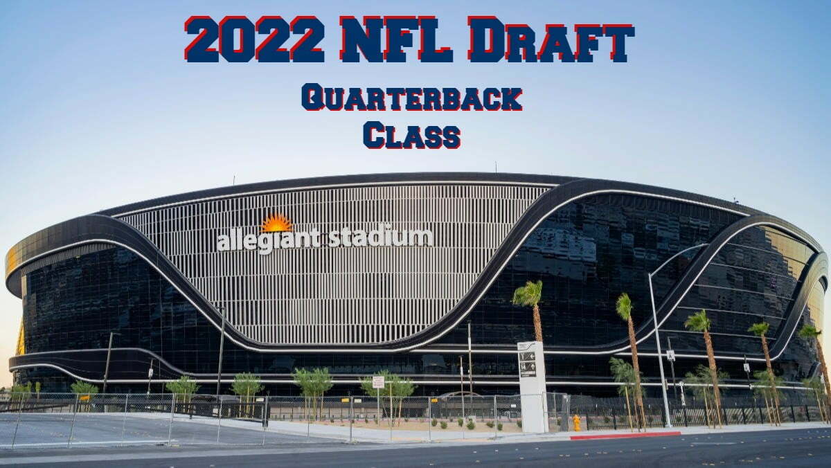 2022 NFL Draft Ranking The Quarterbacks
