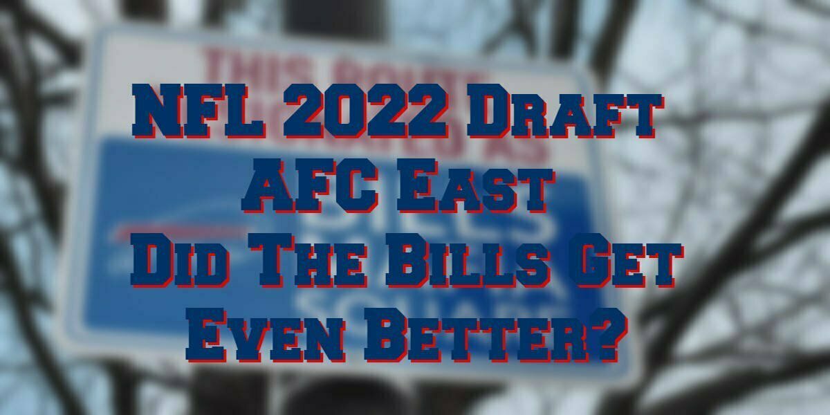 2022 NFL Post Draft Who Got Better In the AFC East