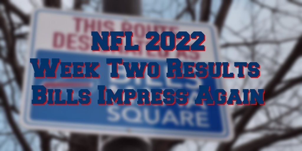 NFL 2022 Week Two Results Bills Make Another Statement