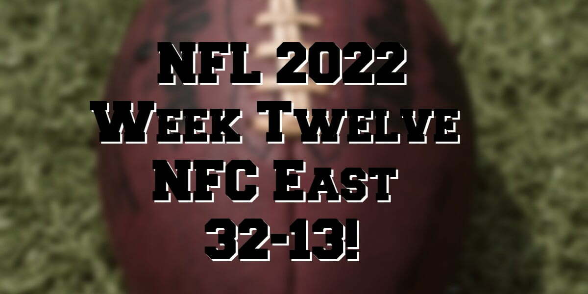 NFL 2022 Week Twelve Big Night For The NFC East