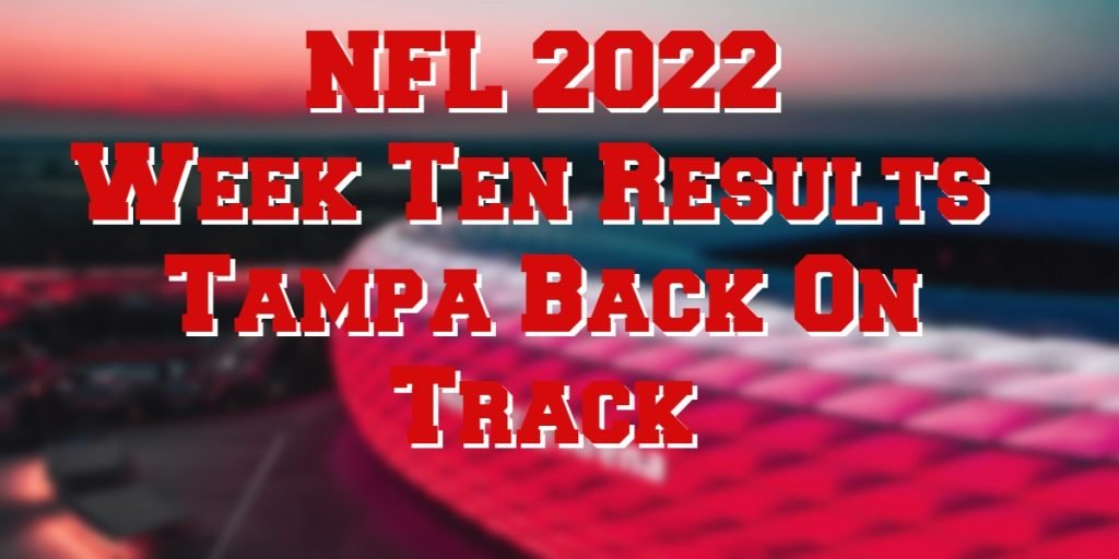 NFL 2022 Week Ten Tampa Back On Track