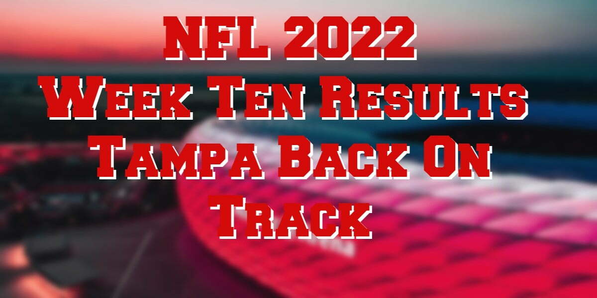 NFL 2022 Week Ten Tampa Back On Track