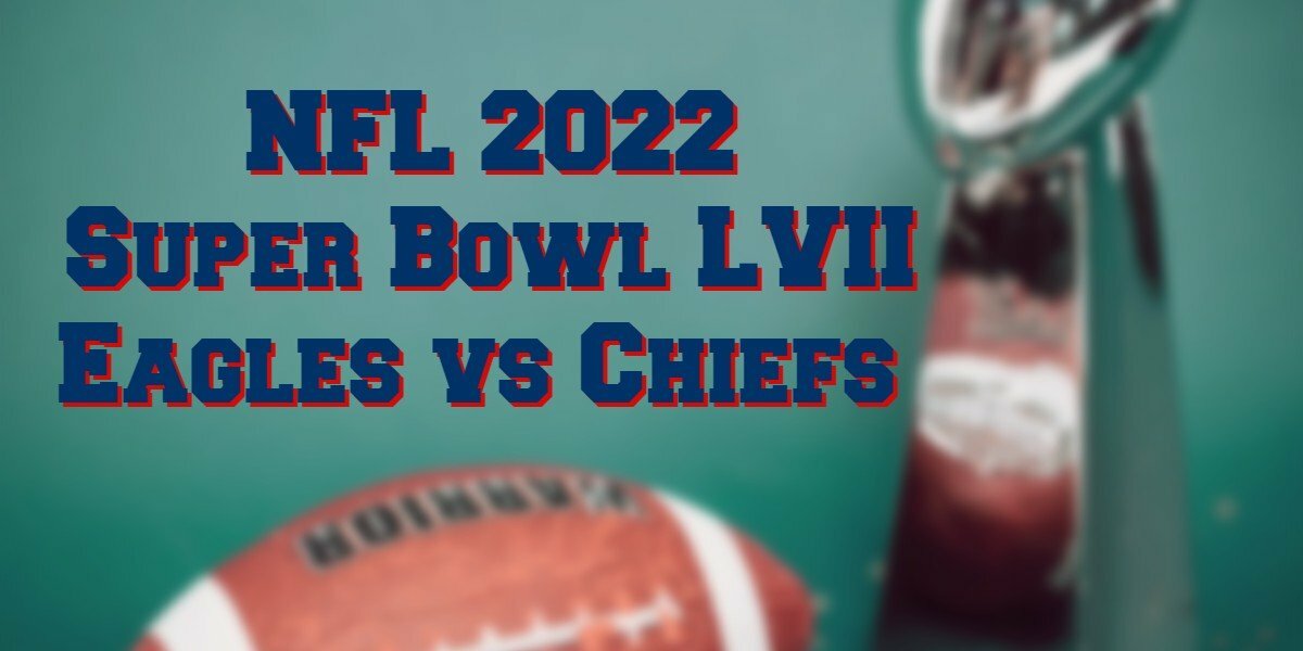 Super Bowl LVII Eagles v Chiefs Prediction