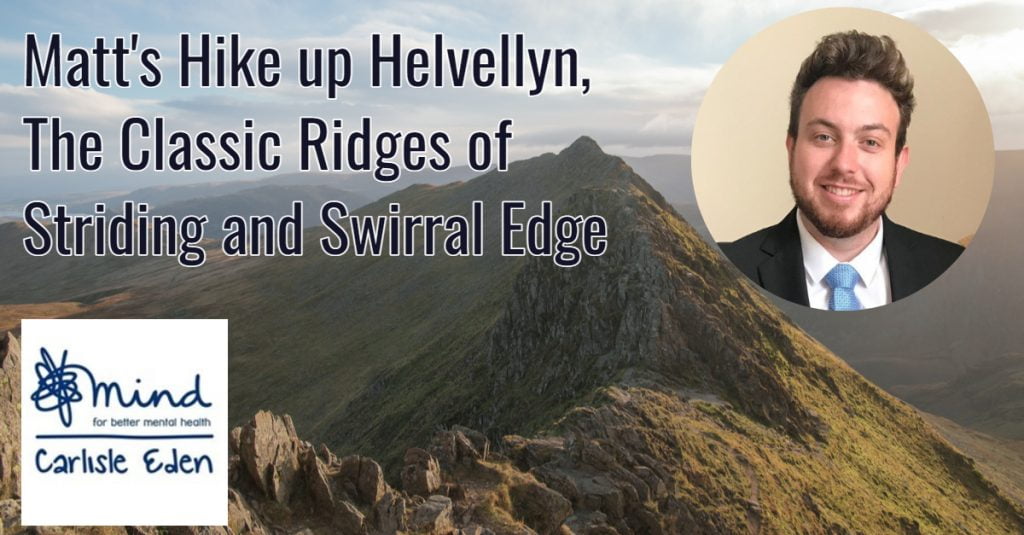 Matt’s Hike up Helvellyn, The Classic Ridges of Striding and Swirral Edge